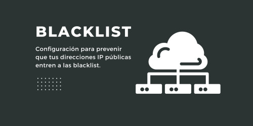 Imágen para Prevención para evitar que las direcciones IP públicas entren a las blacklist
