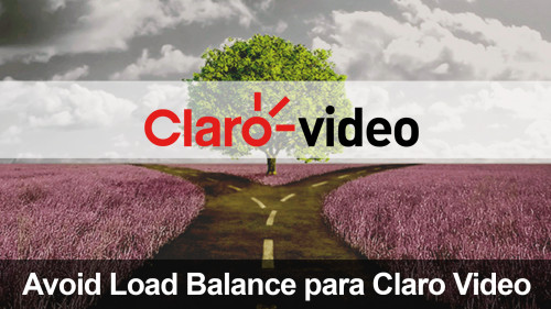 Imágen para Avoid Load Balance para ClaroVideo
