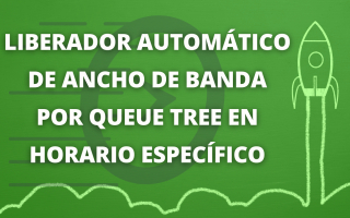 portada de Liberador automático de control de ancho de banda por Queue Tree en horario específico