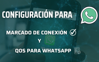 portada de Configuración para marcado de conexión y QoS para Whatsapp