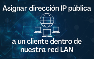 portada de Asignar dirección IP pública a un cliente dentro de nuestra red LAN