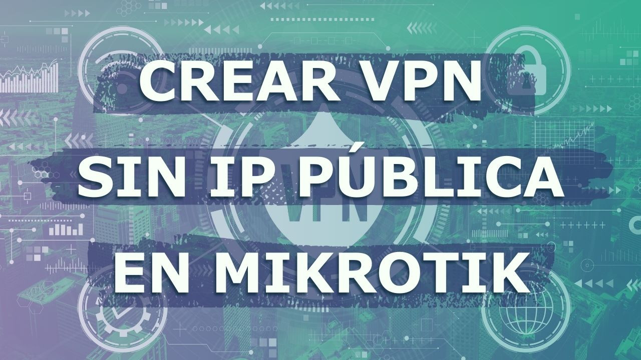 VPN sin IP pública estática en Mikrotik | Livaur